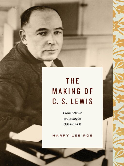 Title details for The Making of C. S. Lewis (1918–1945) by Harry Lee Poe - Available